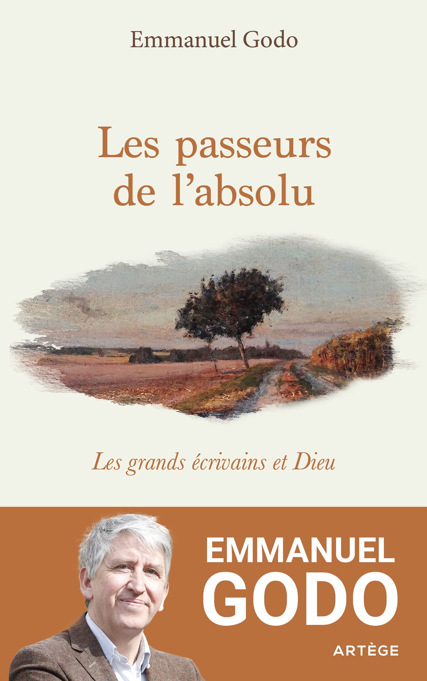 Les passeurs de l'absolu: Les grands écrivains et Dieu