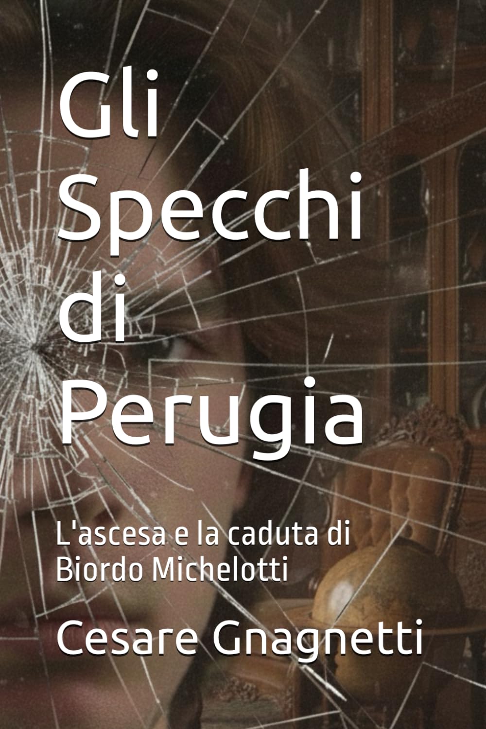 Gli Specchi di Perugia: L'ascesa e la caduta di Biordo Michelotti