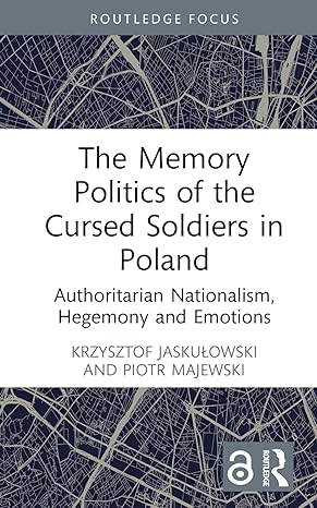 The Memory Politics of the Cursed Soldiers in Poland (Routledge Focus on the History of Conflict) book cover