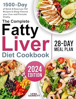 The Complete Fatty Liver Diet Cookbook: 1500 Days of Quick & Easy Low-Fat Recipes to Deep Cleanse your Liver and Promote Vitality | No-Stress 28-Day ... Included (The Healthy Cookbooks Collection)