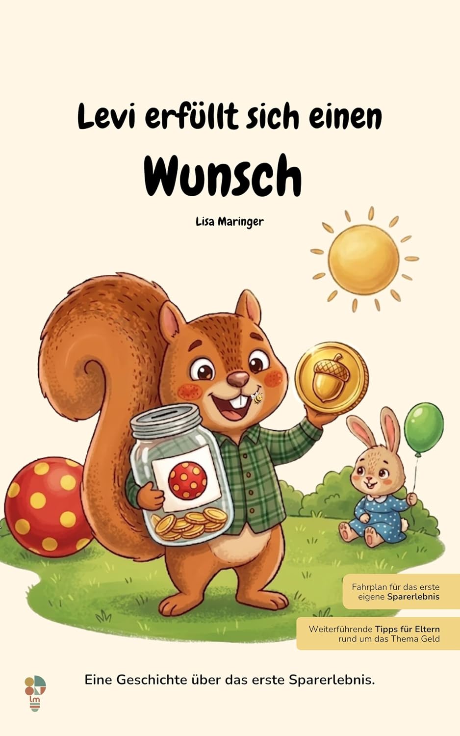 Levi erfüllt sich einen Wunsch: Eine Geschichte über einen Wunsch, Geld verdienen, sparen, sinnvoll ausgeben und teilen begleitet von vielen Emotionen. (German Edition)