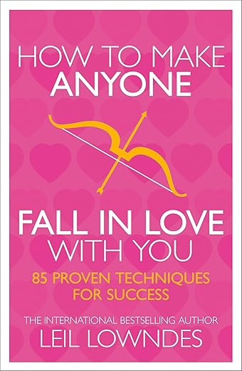 HOW TO MAKE ANYONE FALL IN LOVE WITH YOU