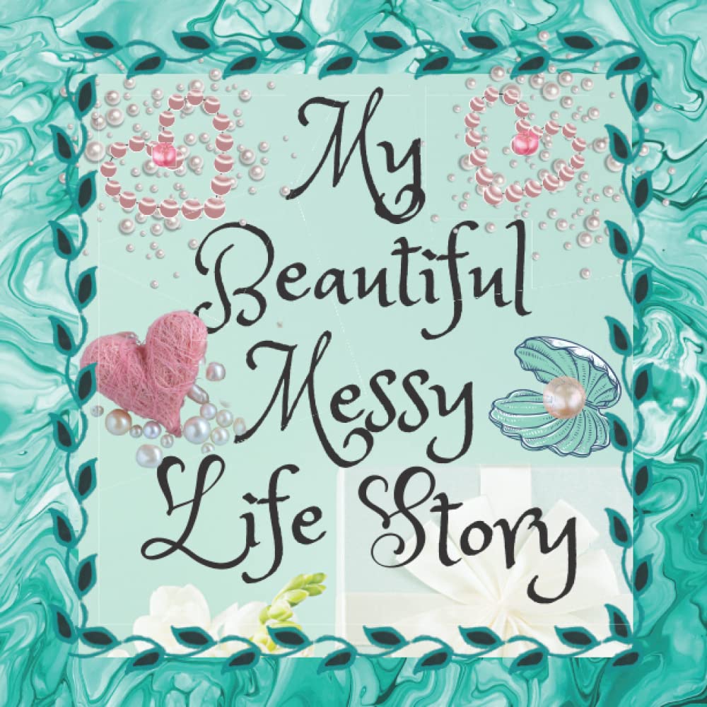 My Beautiful Messy Life Story Journal Notebook Diary & Adult Coloring Book: Autobiographical Journal