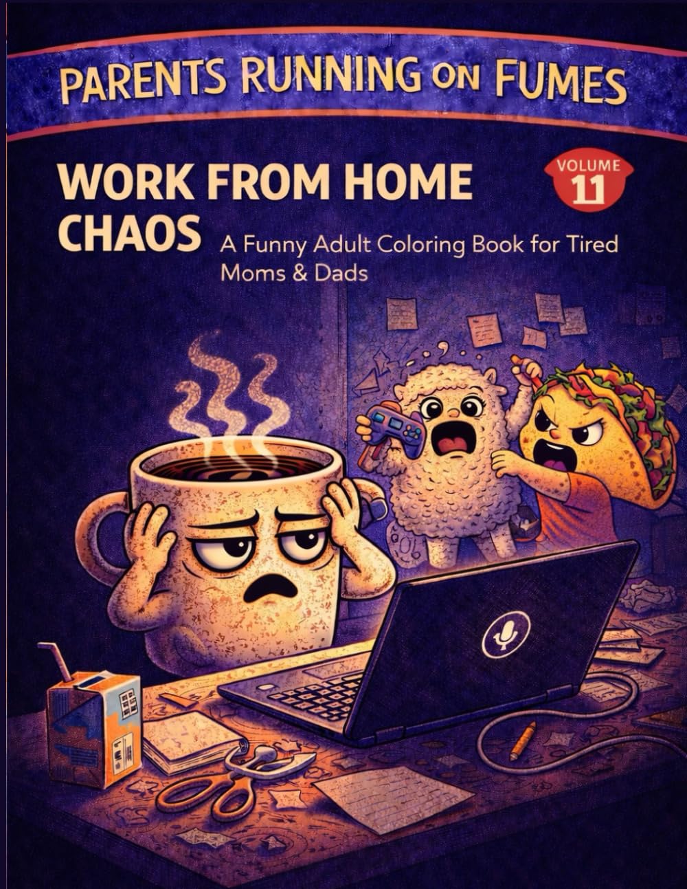 Parents Running on Fumes: Work From Home Chaos: A Funny Adult Coloring Book for Tired Moms & Dads