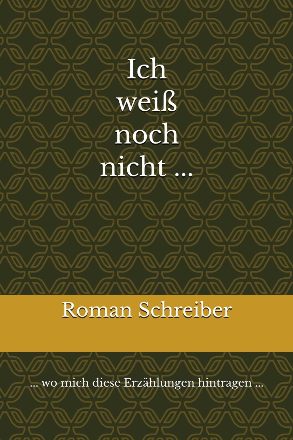 Ich weiß noch nicht ...: ... wo mich diese Erzählungen hintragen ...