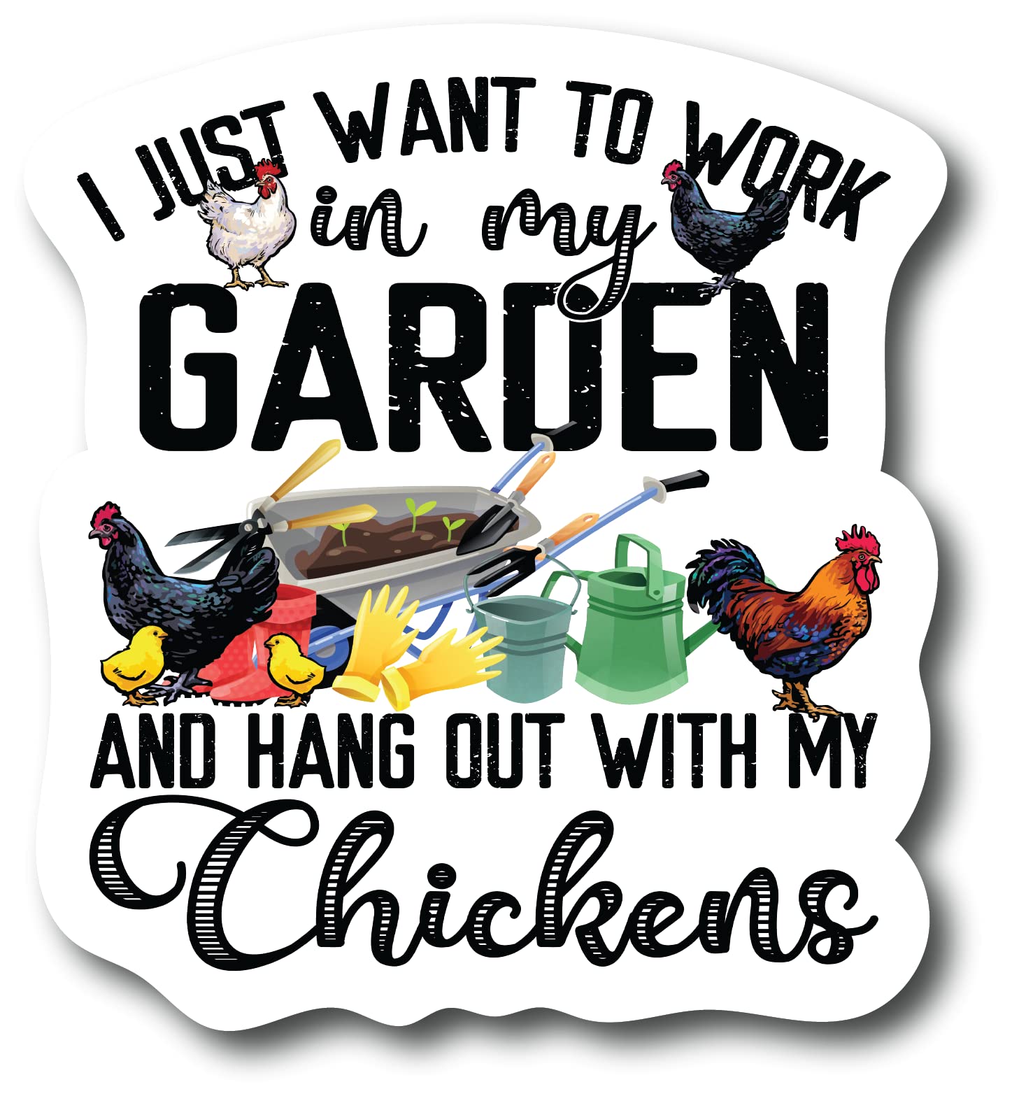 I Just Want to Work in My Garden and Hang Out with My Chickens | 4 Inch | Waterproof Decal Sticker | Auto Car Truck Motorcycle | Wall Window Laptop Cell | CS604-2PK
