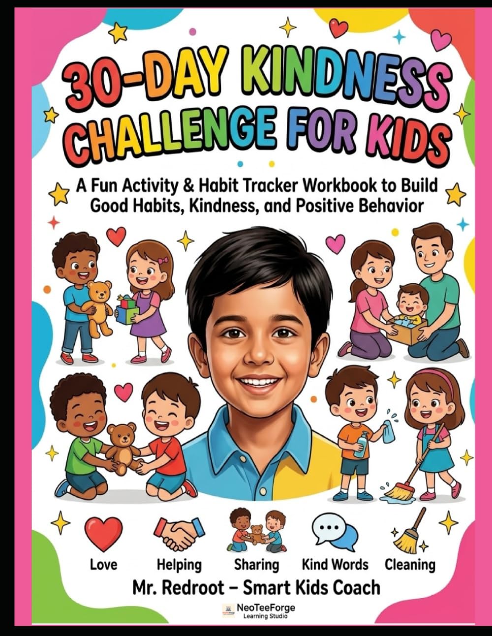 30-Day Kindness Challenge for Kids: Fun Activity & Habit Tracker Workbook to Build Good Habits, Kindness, and Positive Behavior in Children