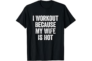 I Workout Because My Wife Is Hot Gym Bodybuilder T-Shirt
