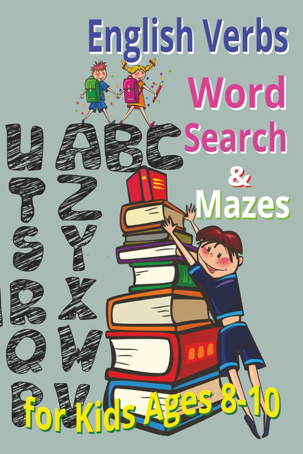 English Verbs Word Search for Kids Ages 8–10: Fun and Engaging Puzzles to Build Vocabulary and Spelling Skills (English Vocabulary and Grammar Word Search for Kids Ages 8–10)