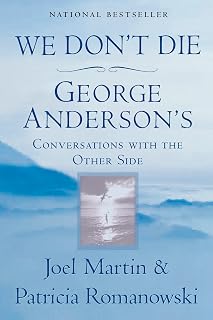 We Don't Die: George Anderson's Conversations with the Other Side