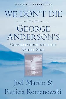 We Dont Die George Andersons Conversations with the Other Side