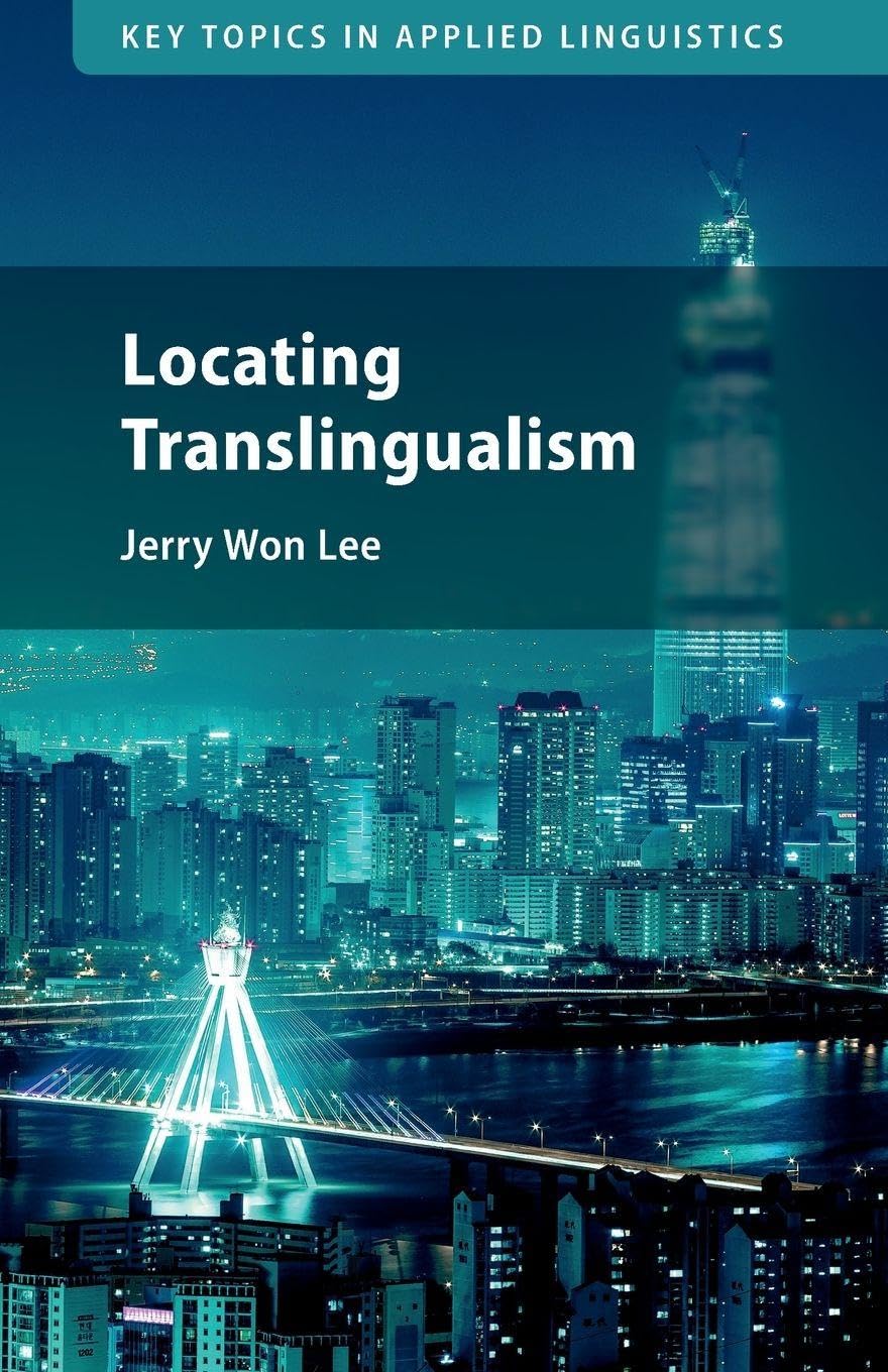 Locating Translingualism (Key Topics in Applied Linguistics)