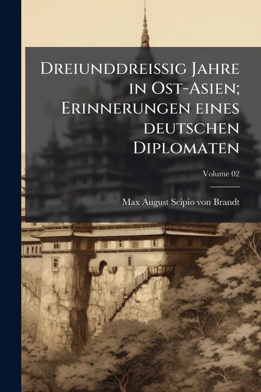 Dreiunddreissig Jahre in Ost-Asien; Erinnerungen eines deutschen Diplomaten; Volume 02 (German Edition)