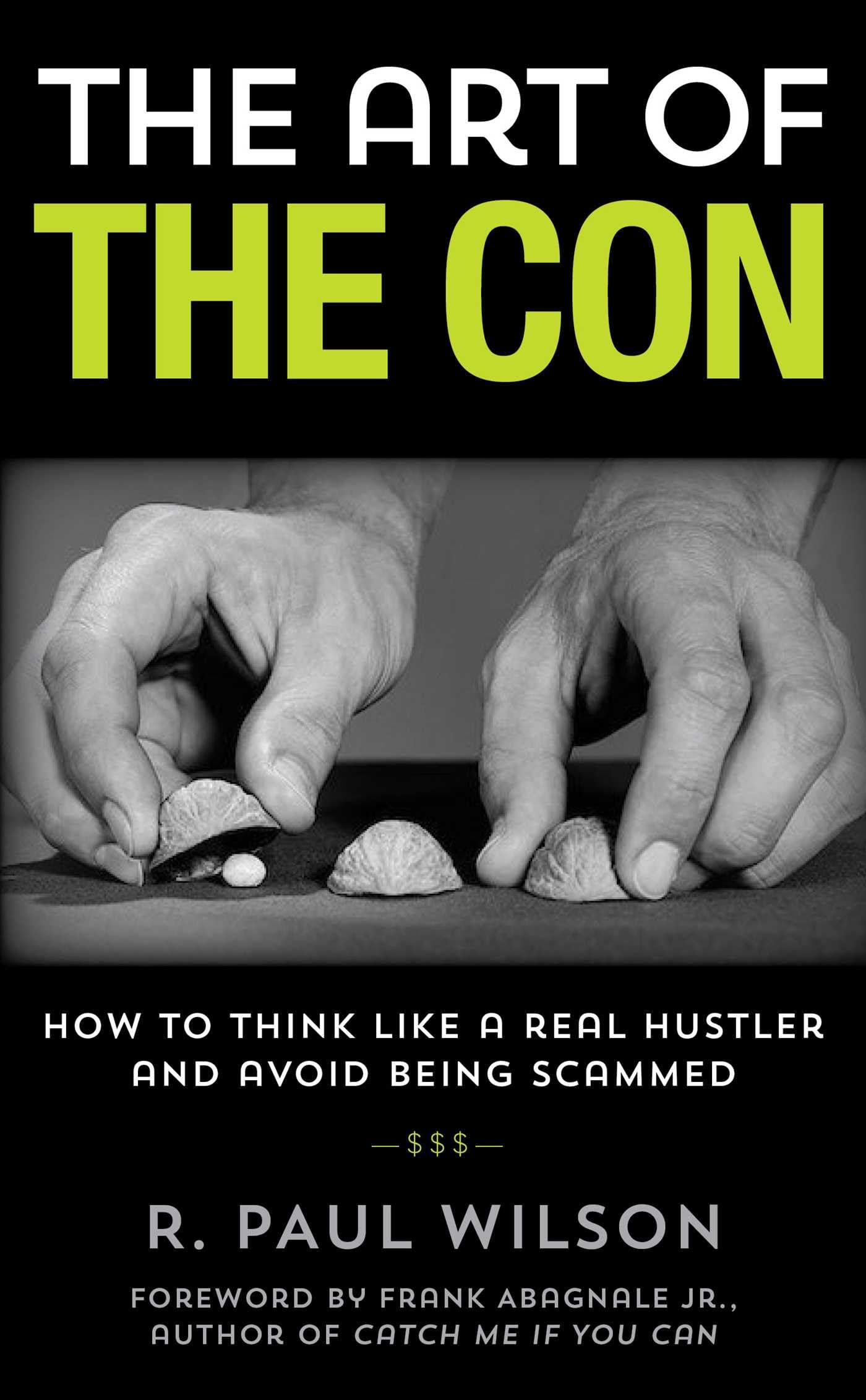 Art of the Con: How to Think Like a Real Hustler and Avoid Being Scammed