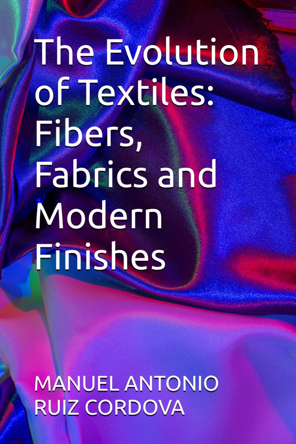 The Evolution of Textiles: Fibers, Fabrics and Modern Finishes
