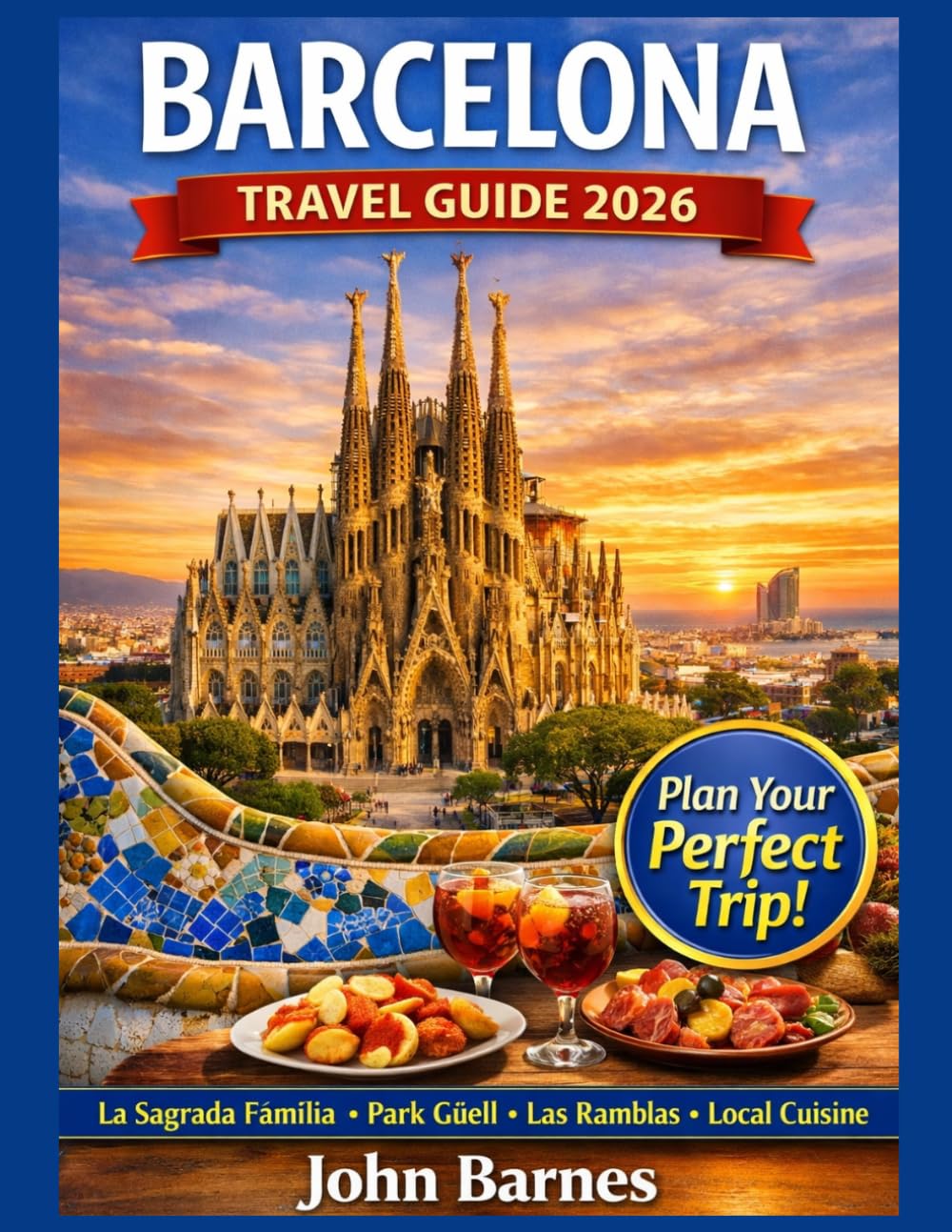 BARCELONA TRAVEL GUIDE 2026: Top Attractions, Hidden Gems, Food, Beaches & Local Experiences.
