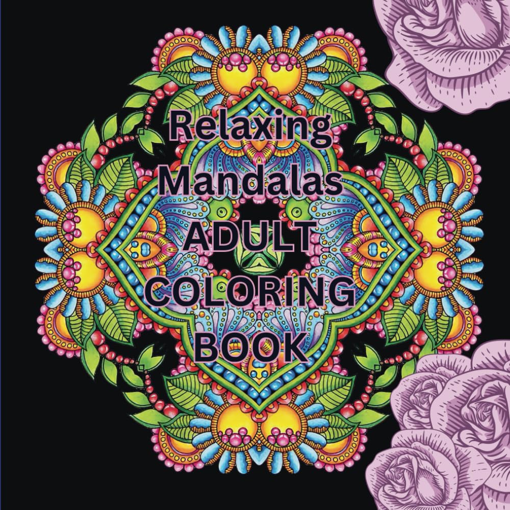 Relaxing Mandalas Coloring Book for Adults: Stress Relieving Mandala Designs for Adults Relaxation