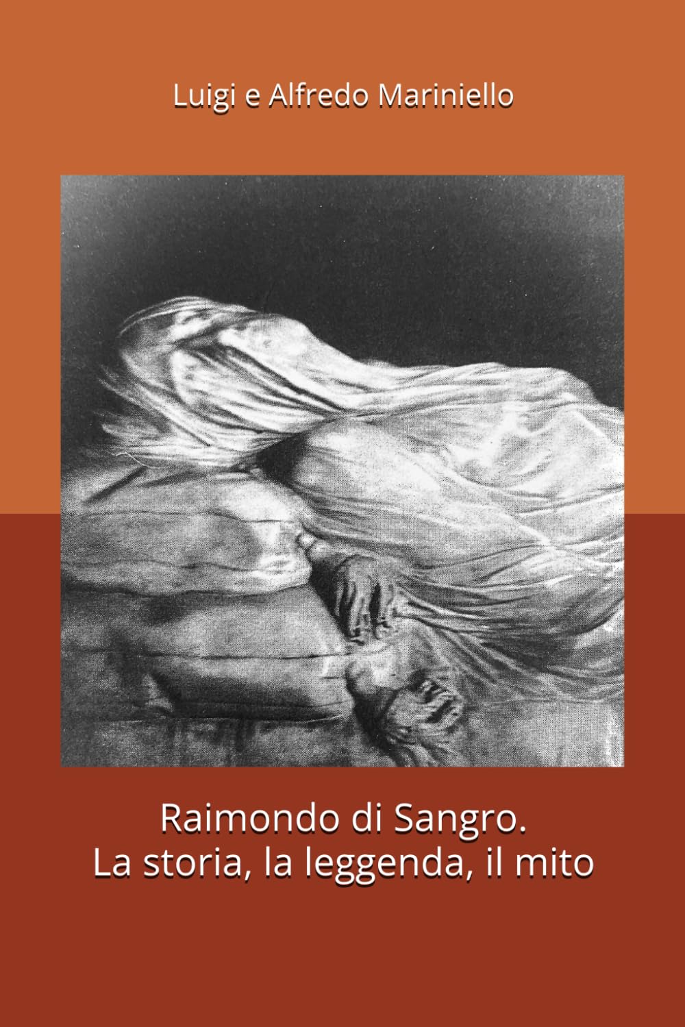 Raimondo di Sangro. La storia, la leggenda, il mito