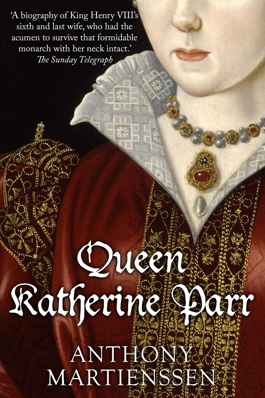 Queen Katherine Parr (Uncovering the Tudors)