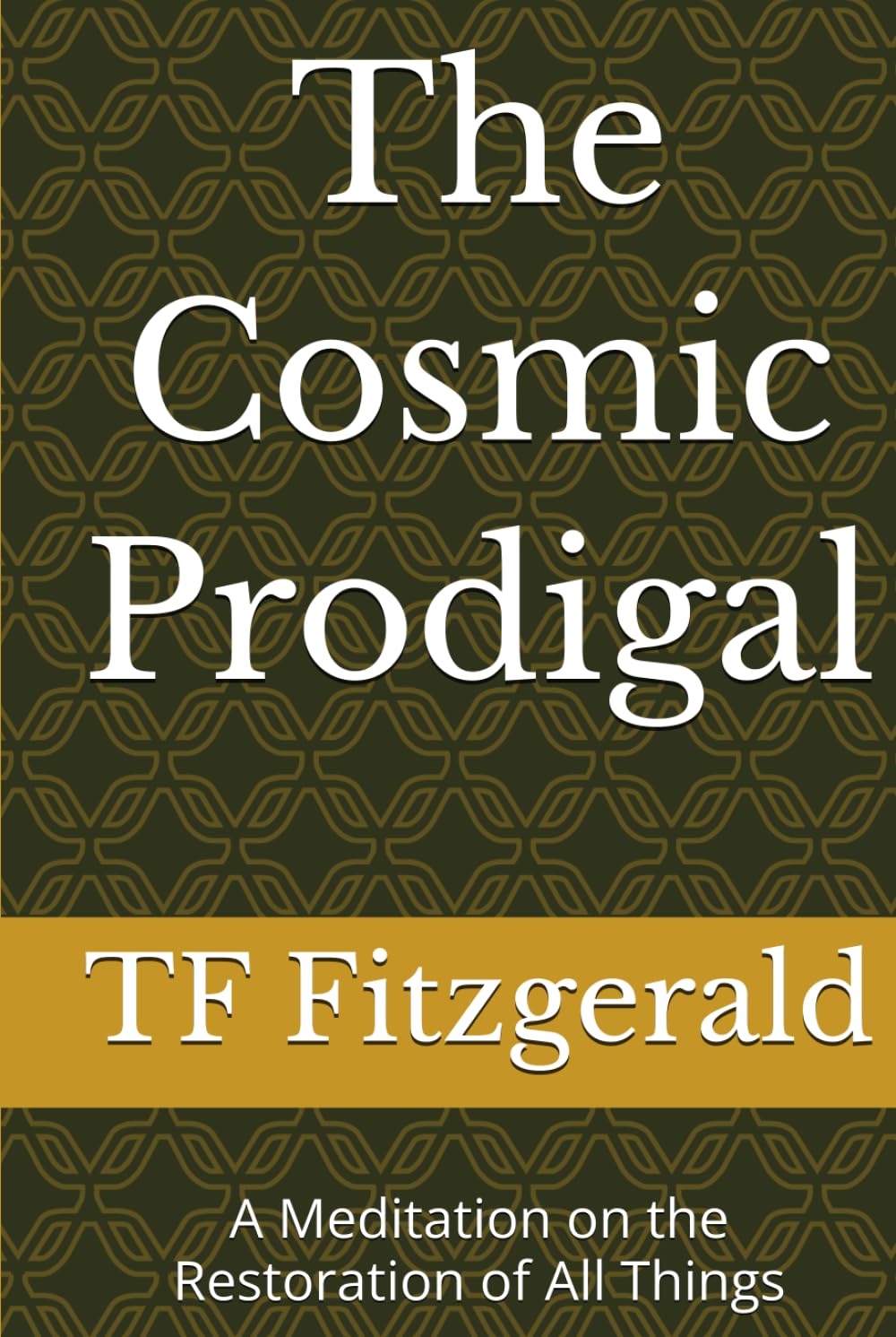 The Cosmic Prodigal: A Meditation on the Restoration of All Things