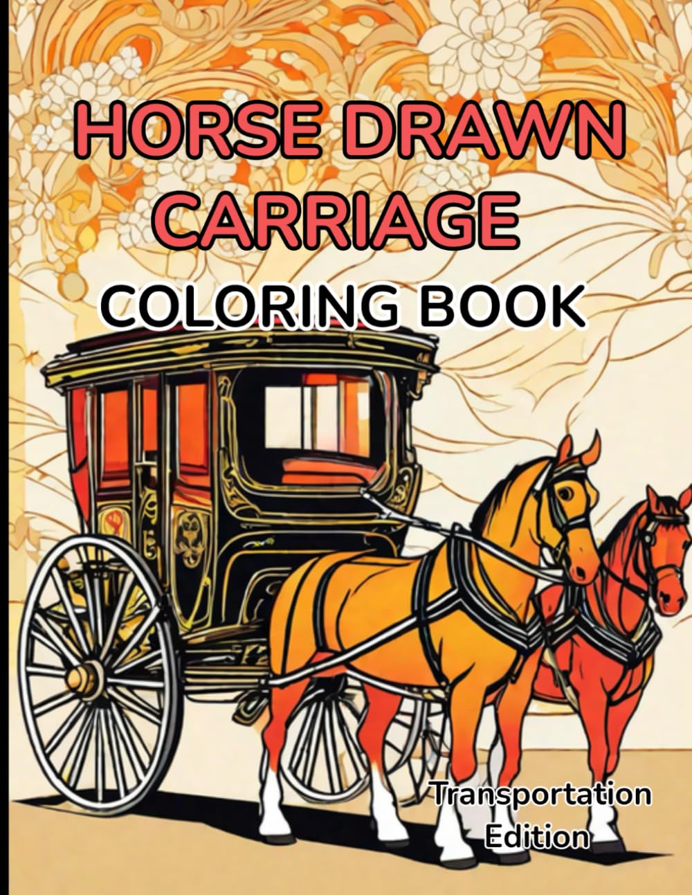Transportation Coloring Book Horse Drawn Carriage: Transportation Edition Horse Drawn Carriage