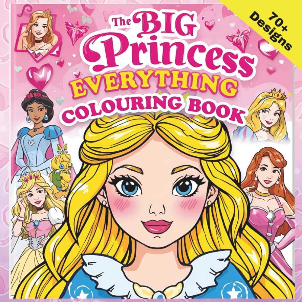 The BIG Princess Everything Colouring Book: 70+ Magical Princess, Castle & Fairy-Tale Scenes for Kids Ages 3–8