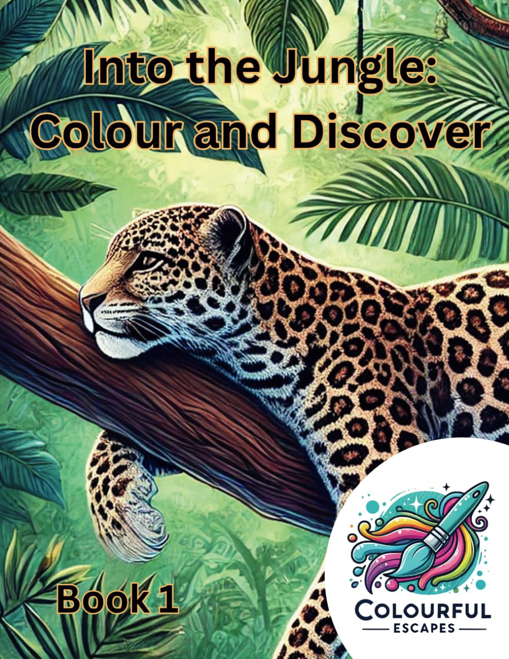 Into the Jungle: Colour and Discover: Rainforest Animals Colouring Book for Kids