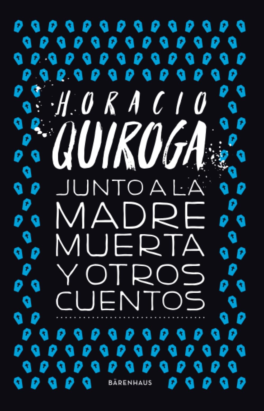 Junto a la madre muerta y otros cuentos