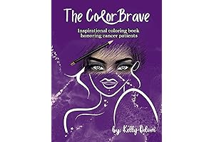 The Color Brave: Inspirational Coloring Book honoring Cancer Patients with Cancer cell patterns and Illustrations