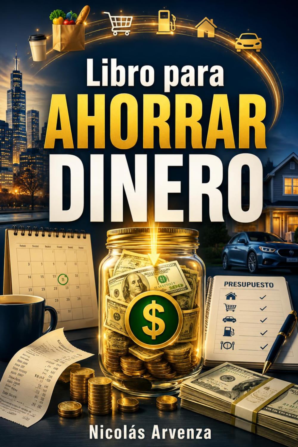 Libro para Ahorrar Dinero: El método simple para gastar mejor, salir del desorden financiero y crear ahorros reales