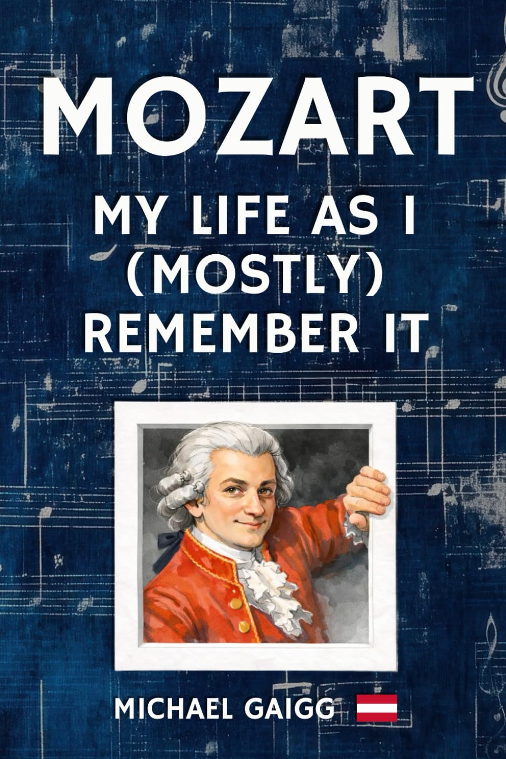 Mozart: My Life as I (Mostly) Remember It