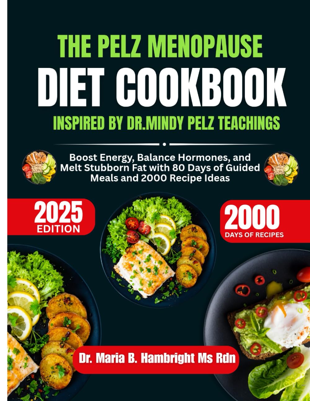 The Pelz Menopause Diet Cookbook 2025 Inspired By Dr Mindy Pelz Teachings: Boost Energy, Balance Hormones, and Melt Stubborn Fat with 80 Days of