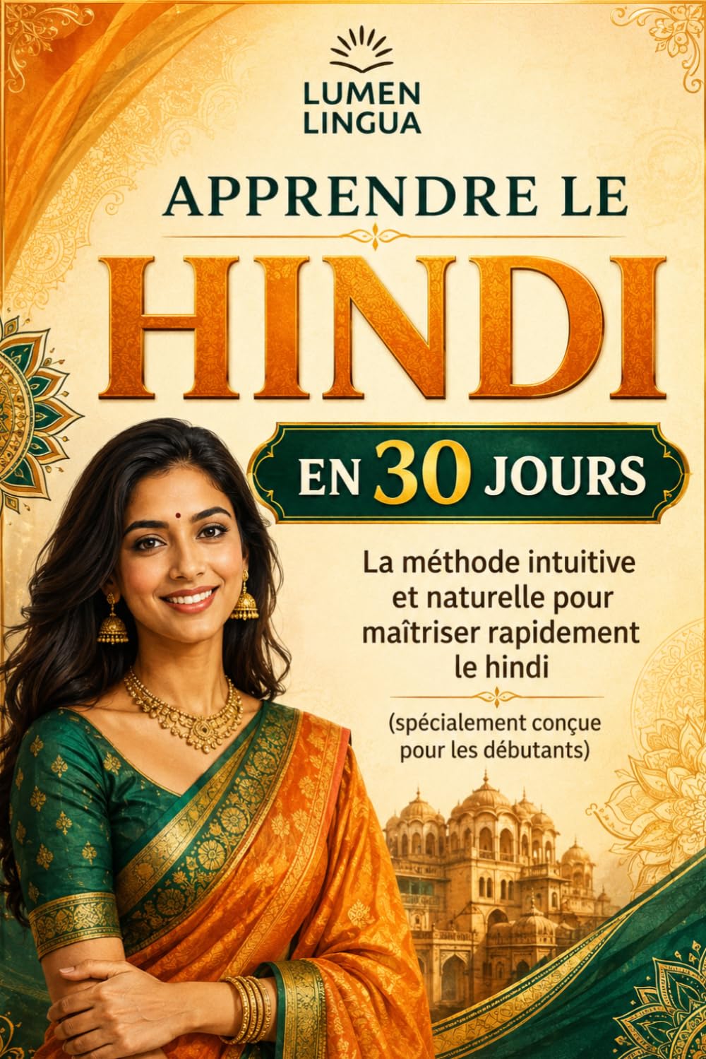 Apprendre le Hindi en 30 Jours: La méthode intuitive et naturelle pour maîtriser rapidement le hindi (spécialement conçue pour les débutants)