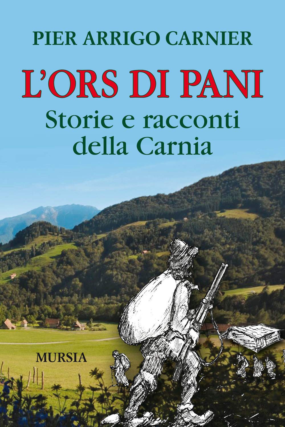 L'Ors di Pani: Storie e racconti della Carnia (Viaggi, scoperte e tradizioni)