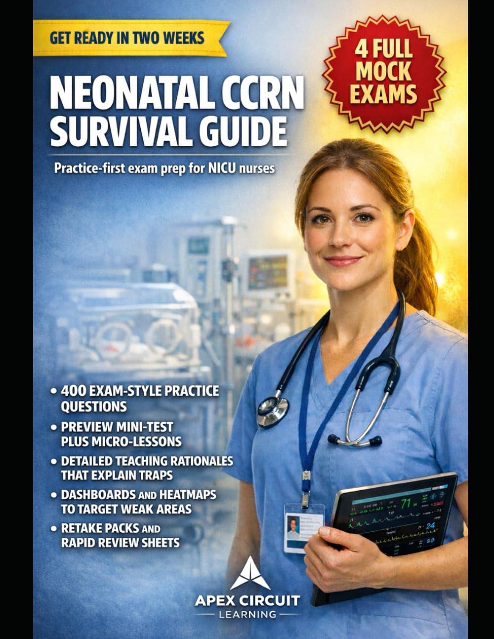 NEONATAL CCRN SURVIVAL GUIDE: PRACTICE-FIRST BLUEPRINT PREP WITH FOUR FULL SIMULATION EXAMS, DOMAIN PRIMERS, DEEP RATIONALES, RETAKE PACKS, AND RAPID REVIEW FOR NICU NURSES
