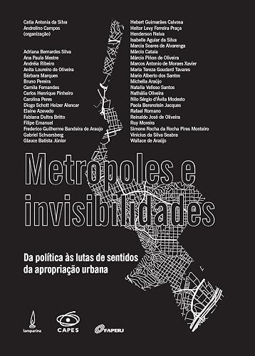Metrópoles e invisiblidades: Da política às lutas de sentidos da apropriação urbana