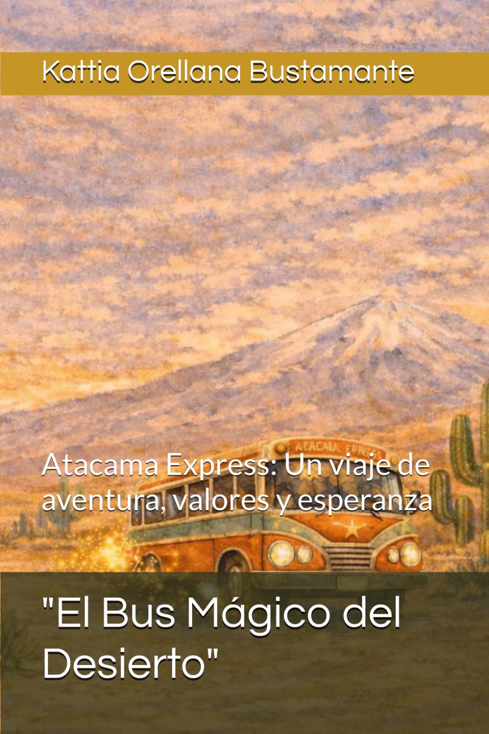 "El Bus Mágico del Desierto": Atacama Express: Un viaje de aventura, valores y esperanza