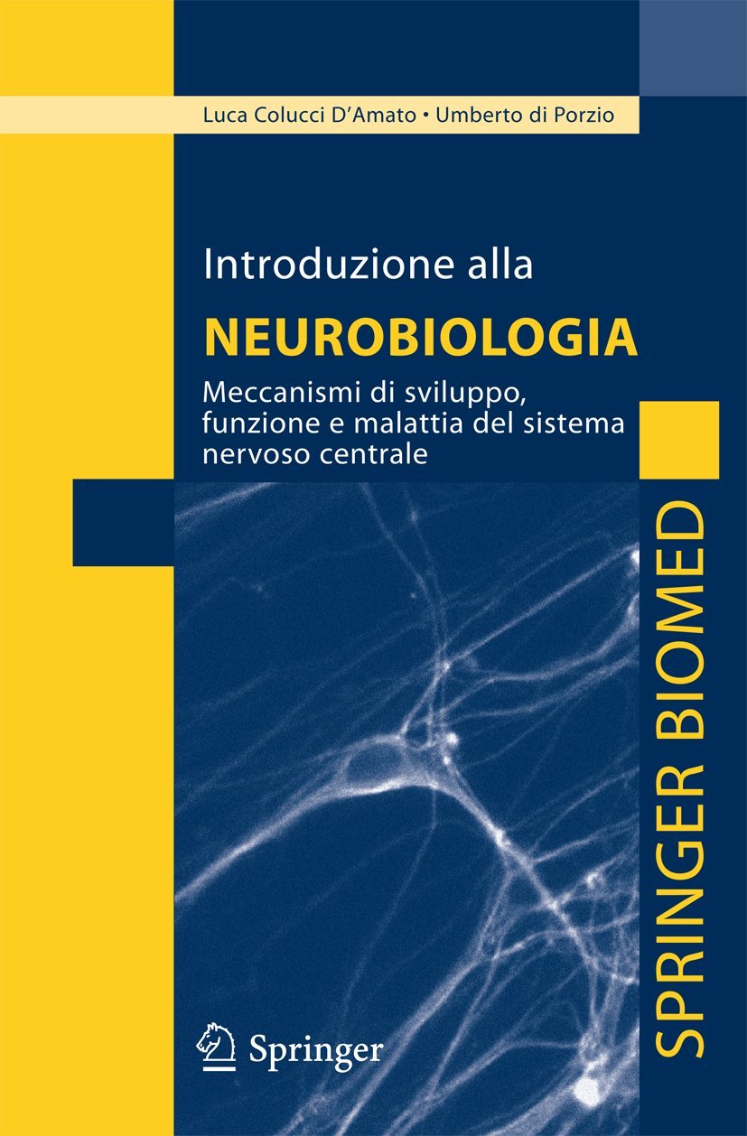 Introduzione Alla Neurobiologia: Meccanismi Di Sviluppo, Funzione E Malattia Del Sistema Nervoso Centrale - 4