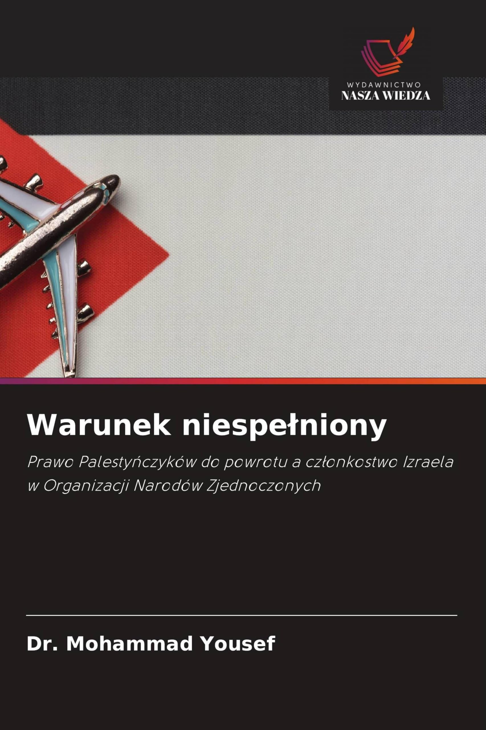 Warunek niespe¿niony: Prawo Palesty¿czyków do powrotu a cz¿onkostwo Izraela w Organizacji Narodów Zjednoczonych
