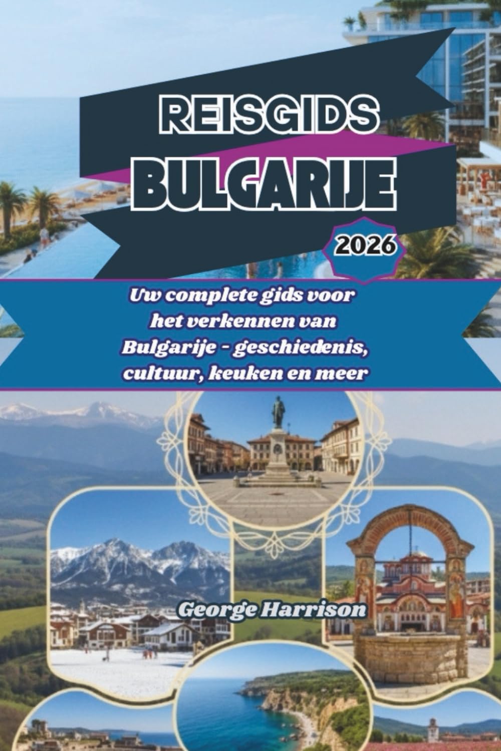 Reisgids Bulgarije 2026: Uw complete gids voor het verkennen van Bulgarije - geschiedenis, cultuur, keuken en meer