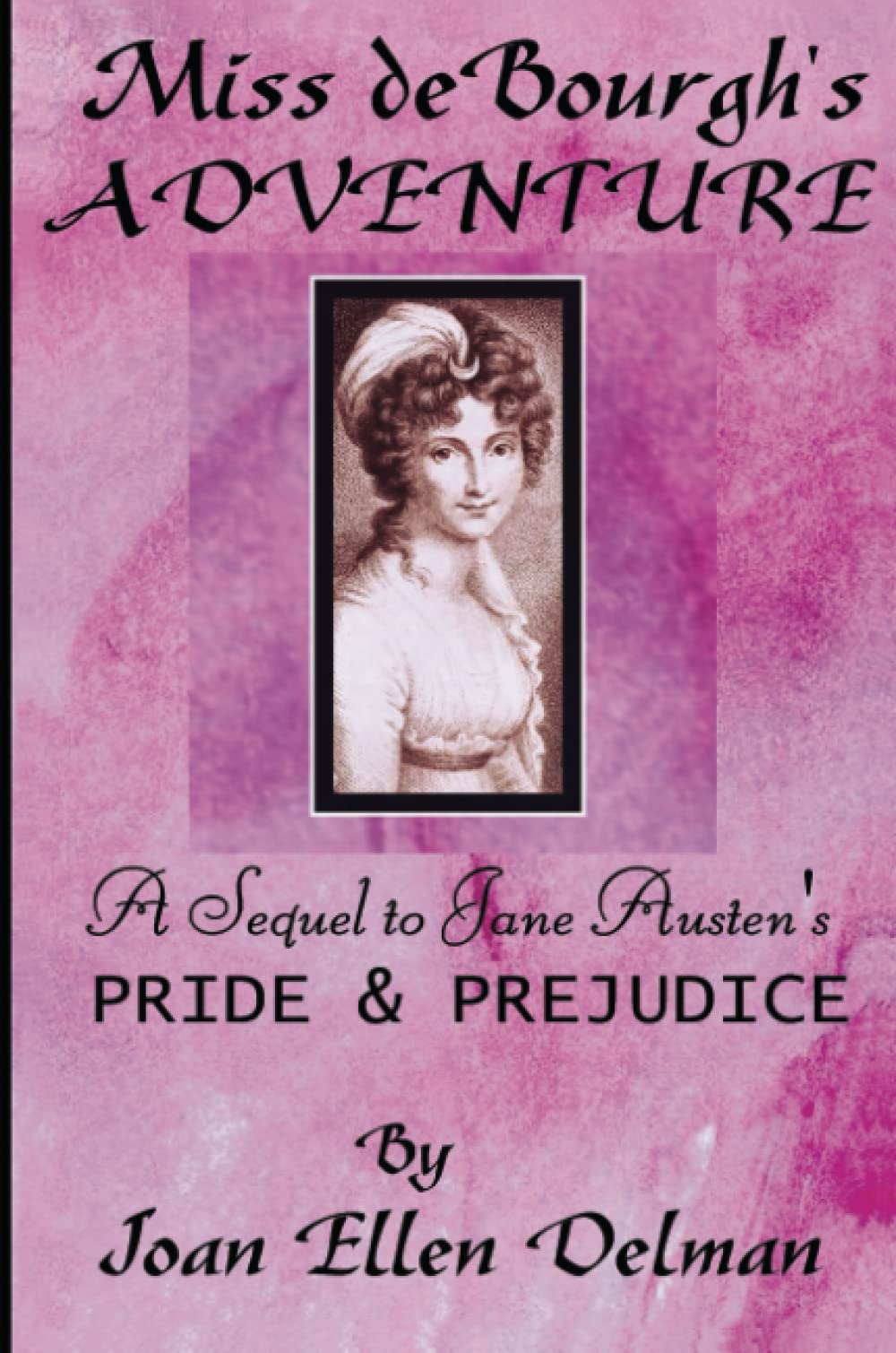 Miss de Bourgh's Adventure: A sequel to Jane Austen's Pride & Prejudice