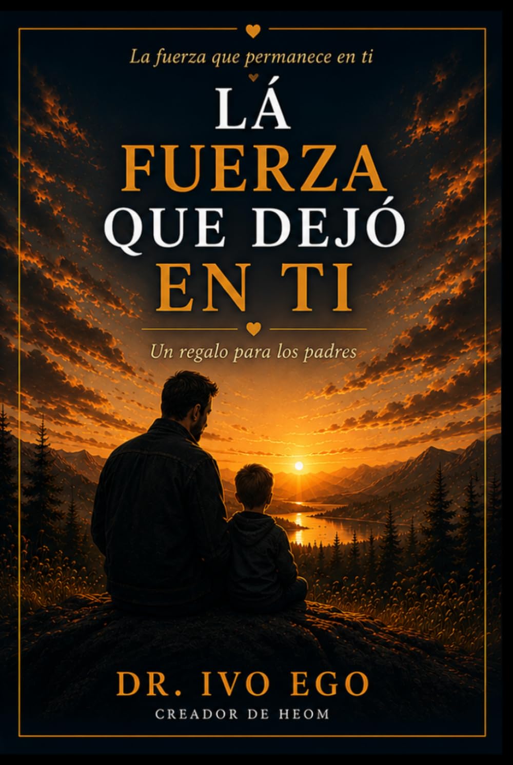 La Fuerza que dejó en Ti: Un regalo para los padres