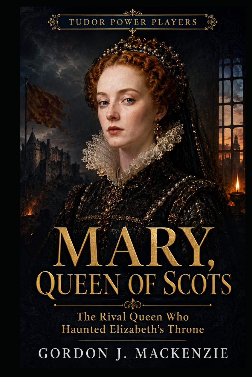 Mary, Queen of Scots: The Rival Queen Who Haunted Elizabeth’s Throne (Tudor Power Players)