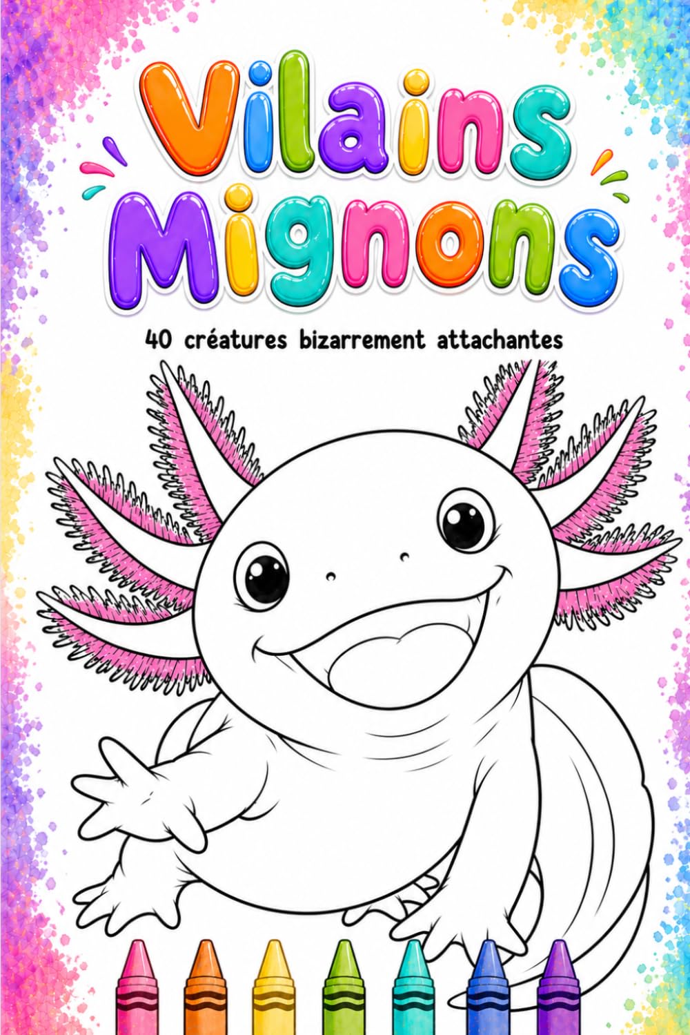 Vilains Mignons: 40 créatures bizarrement attachantes à colorier