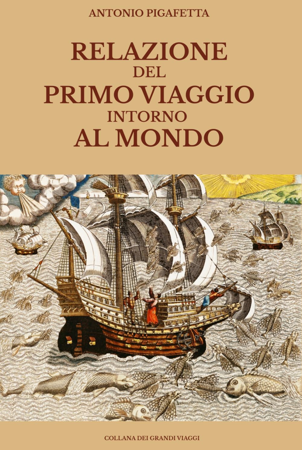 Relazione del primo viaggio intorno al mondo: Testo integrale, edizione italiana originale del Cinquecento