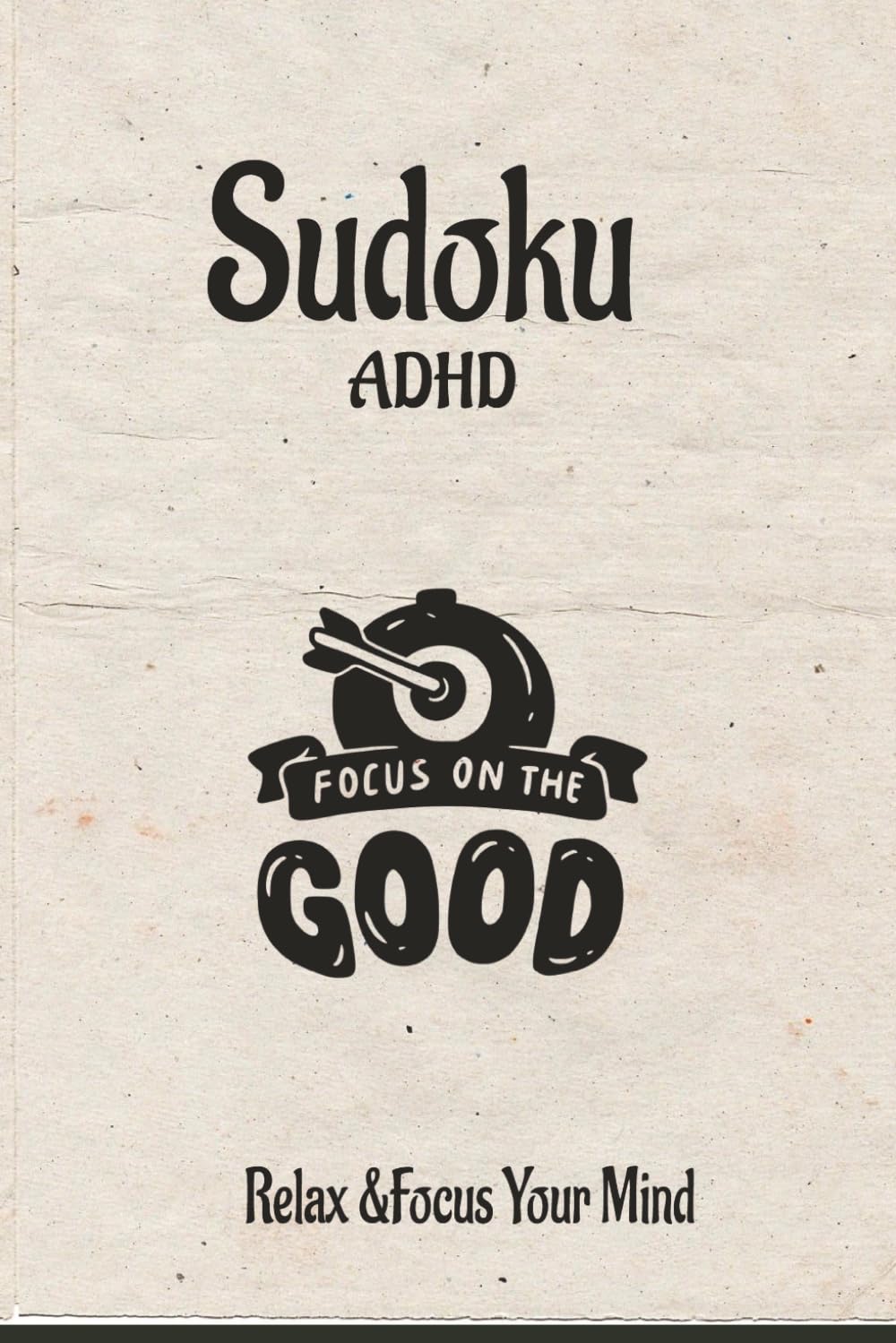 SUDOKU ADHD PUZZLE BOOK: Sudoku adhd puzzle relax &focus/6x9Iinch/110 pages/50+ puzzles/ Solutions included/Reduce stress @Stay calm