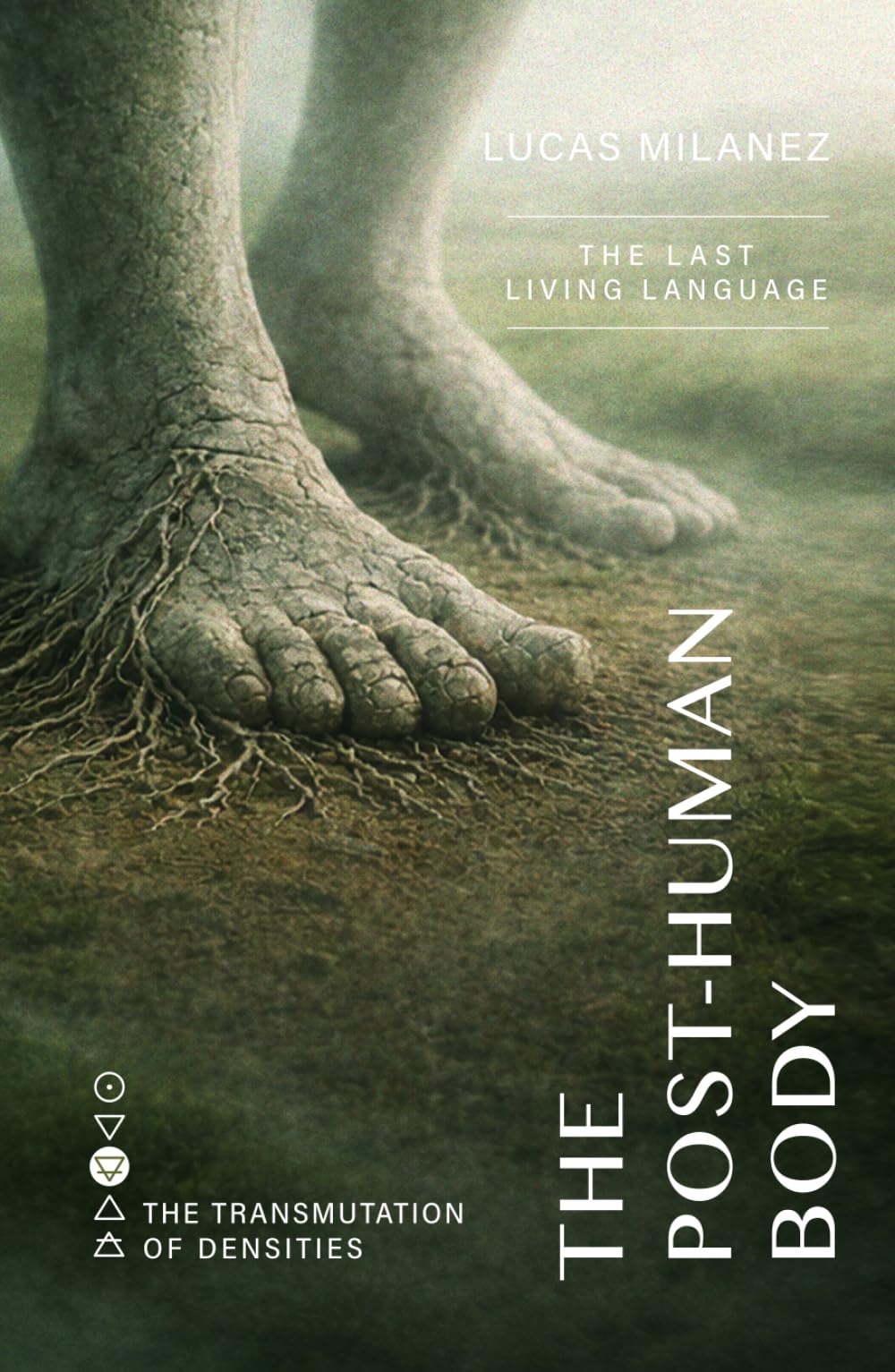 The Post-Human Body: The Last Living Language (The Transmutation of Densities)