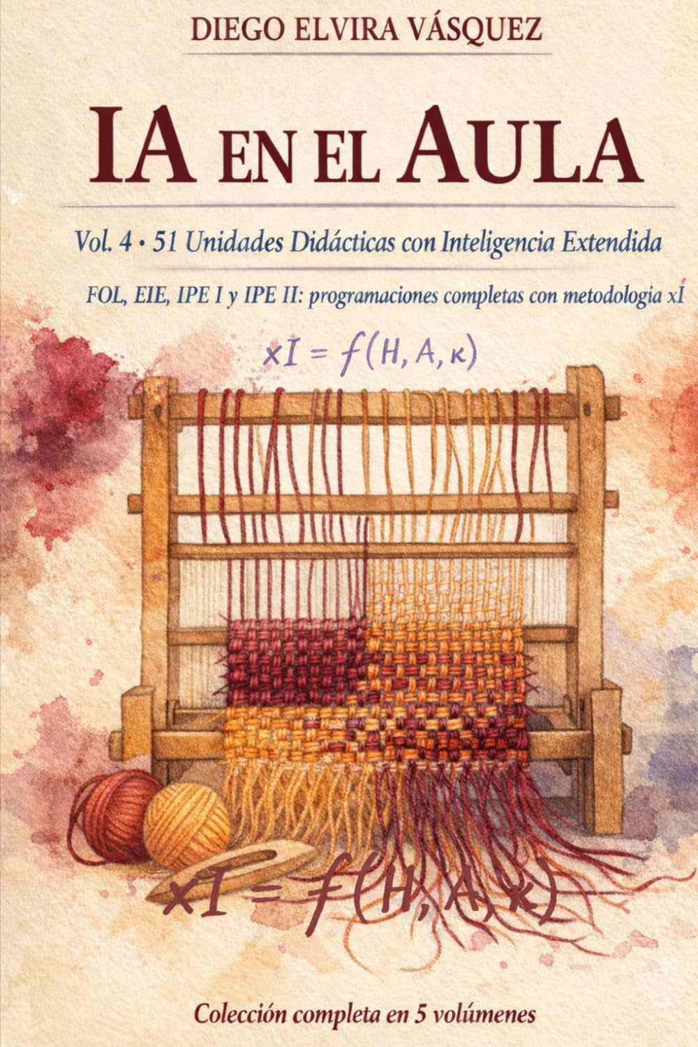 IA en el Aula: 51 Unidades Didácticas con Inteligencia Extendida: FOL, EIE, IPE I y IPE II con metodología xI