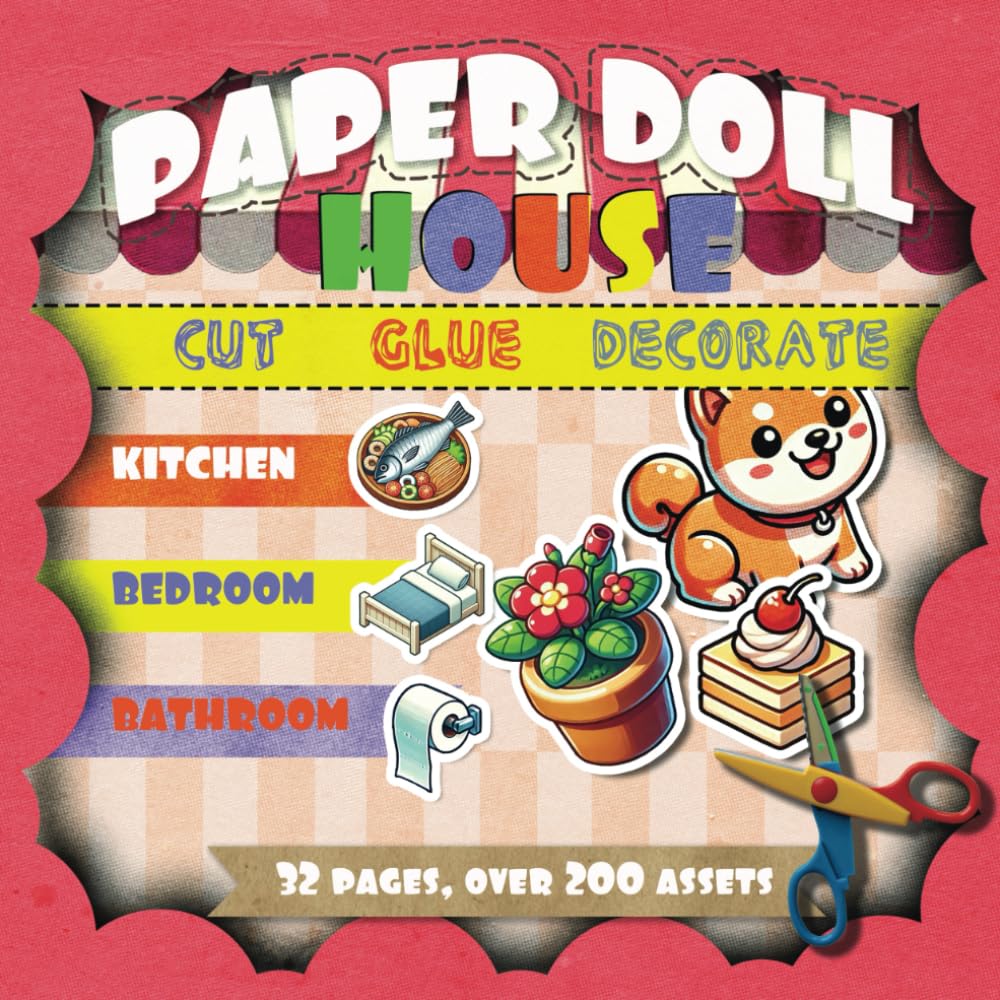 Paper Doll House: Cut, Craft, Build, Decorate, and Bring Your Dream Home to Life!