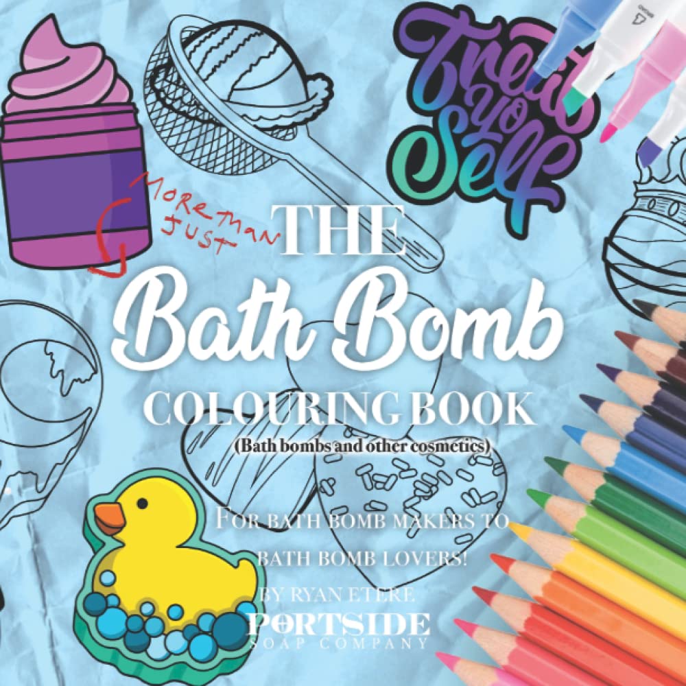 The 'More Than Just' Bath Bomb Colouring Book: For bath bomb makers and Bath bomb lovers!
